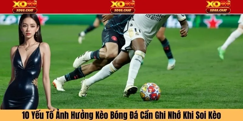Yếu tố ảnh hưởng kèo bóng đá