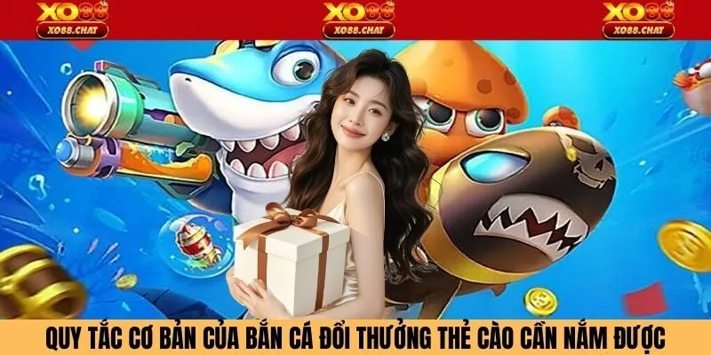 Quy tắc cơ bản của bắn cá đổi thưởng thẻ cào cần nắm được