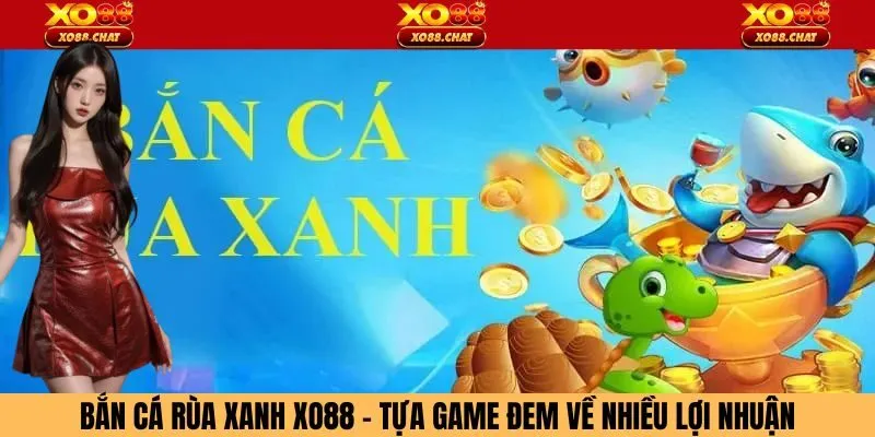 Bắn Cá Rùa Xanh