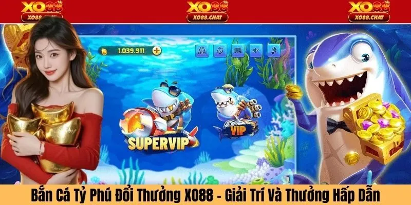 Bắn Cá Tỷ Phú Đổi Thưởng