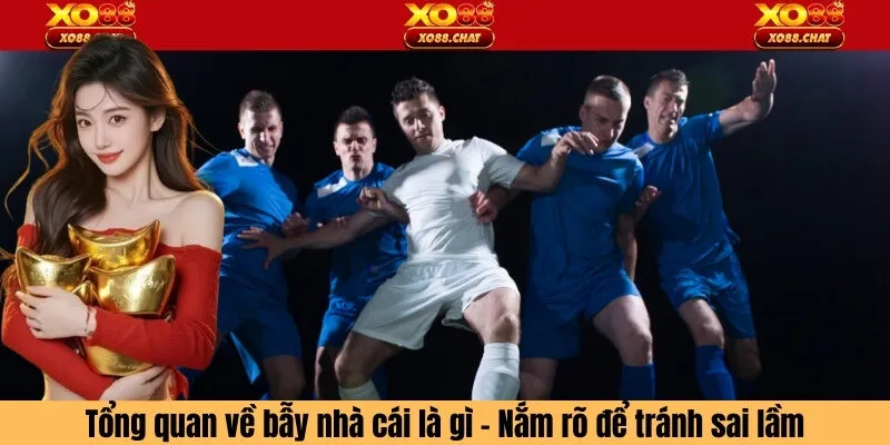 Tổng quan về bẫy nhà cái là gì - Nắm rõ để tránh sai lầm