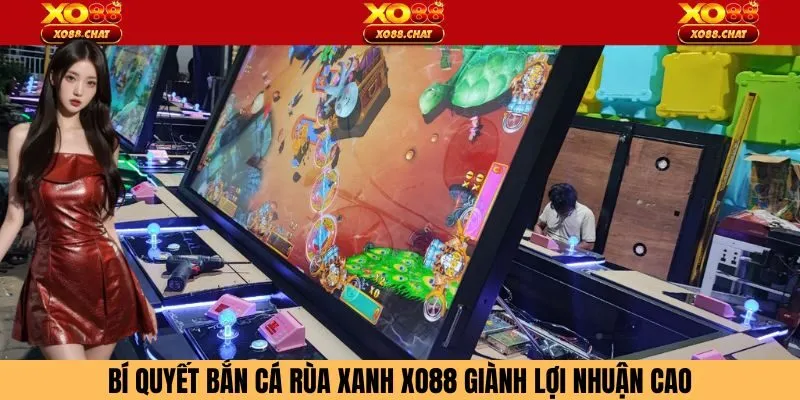 Bí quyết bắn cá rùa xanh Xo88 giành lợi nhuận cao