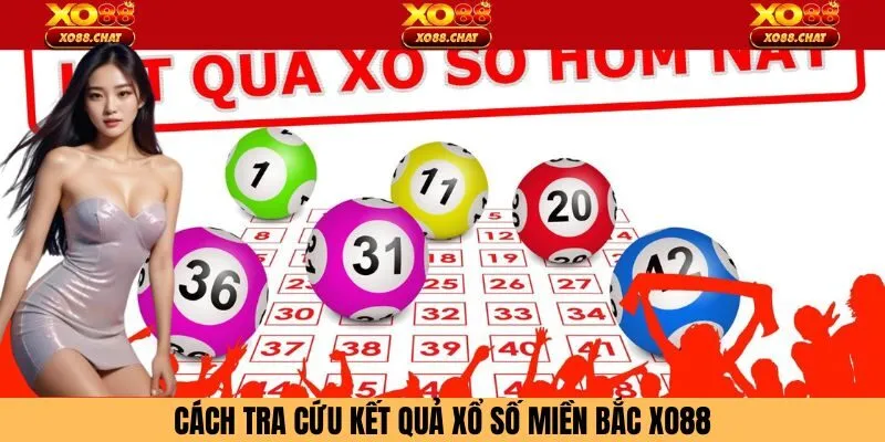 Cách tra cứu kết quả xổ số miền Bắc Xo88