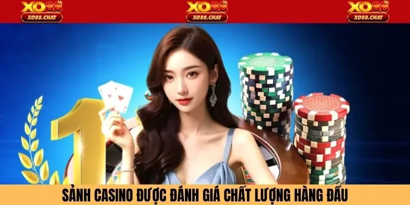 Sảnh casino được đánh giá chất lượng hàng đầu