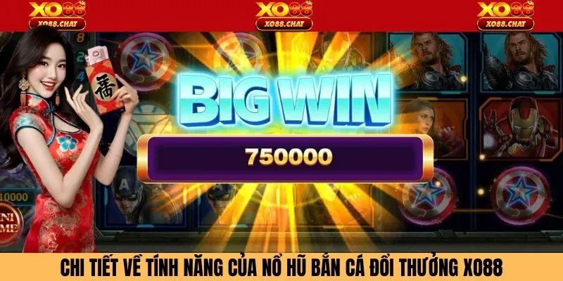 Chi tiết về tính năng của nổ hũ bắn cá đổi thưởng Xo88