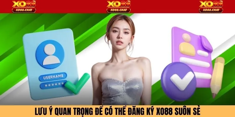 Lưu ý quan trọng để có thể đăng ký XO88 suôn sẻ