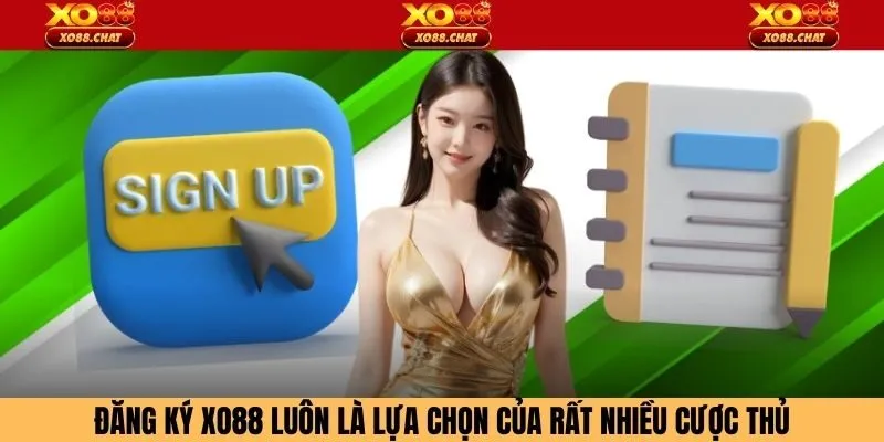 Đăng ký XO88 luôn là lựa chọn của rất nhiều cược thủ