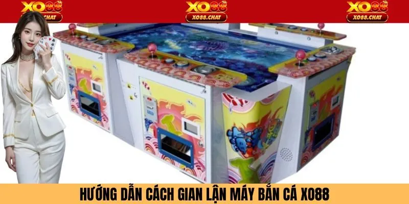 Hướng dẫn cách gian lận máy bắn cá Xo88