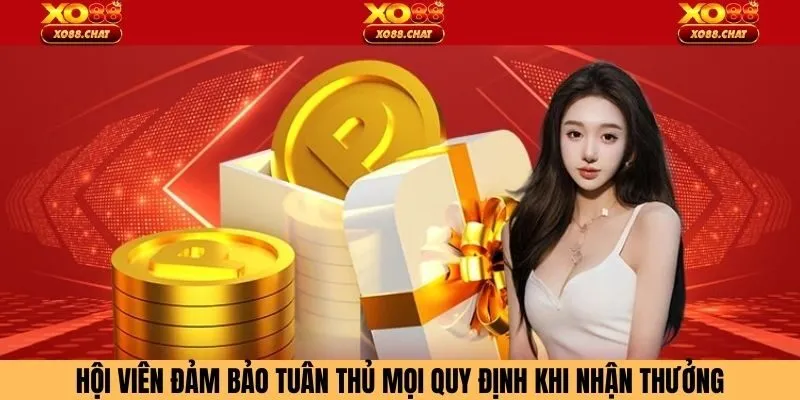 Hội viên đảm bảo tuân thủ mọi quy định khi nhận thưởng
