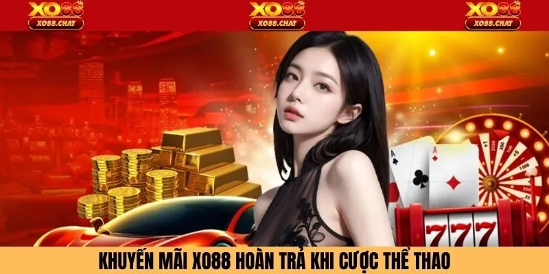Khuyến mãi XO88 hoàn trả khi cược thể thao