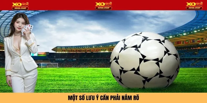 Một số lưu ý cần phải nắm rõ