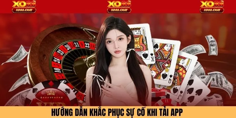 Hướng dẫn khắc phục sự cố khi tải app