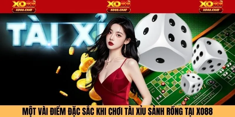 Một vài điểm đặc sắc khi chơi tài xỉu sảnh rồng tại XO88