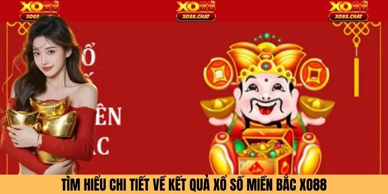 Tìm hiểu chi tiết về kết quả xổ số miền Bắc Xo88