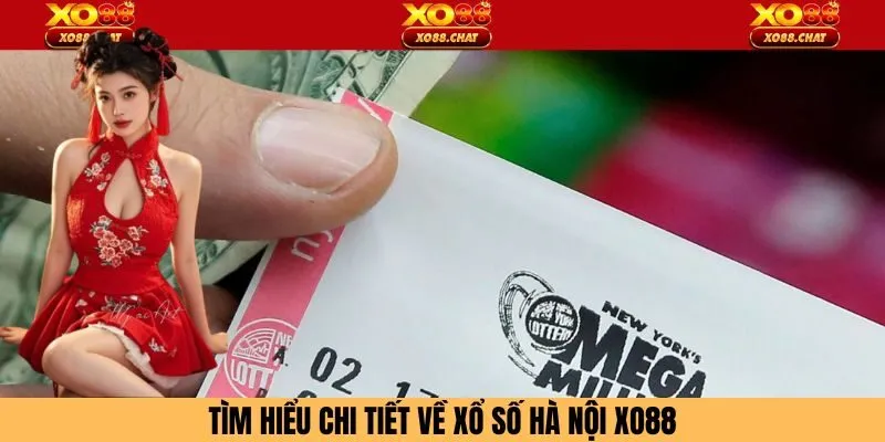 Tìm hiểu chi tiết về xổ số Hà Nội Xo88