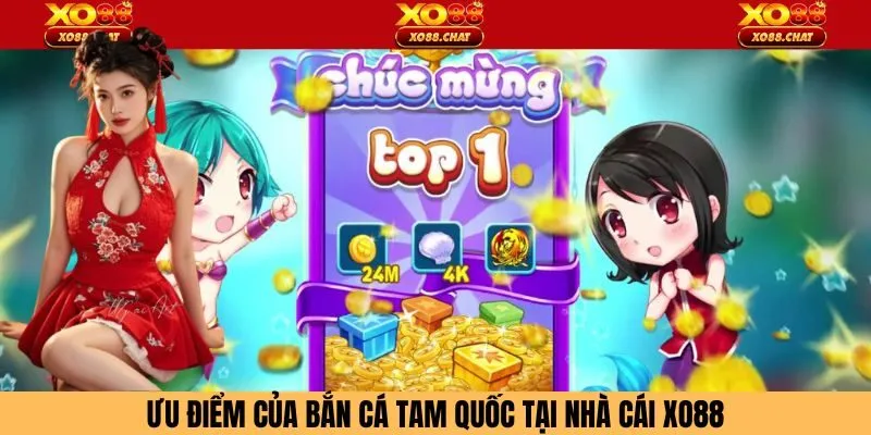 Ưu điểm của bắn cá tam quốc tại nhà cái Xo88