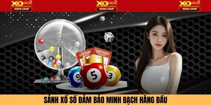 Sảnh xổ số đảm bảo minh bạch hàng đầu