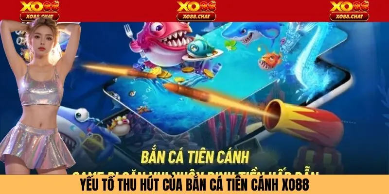 Yếu tố thu hút của bắn cá tiên cánh Xo88